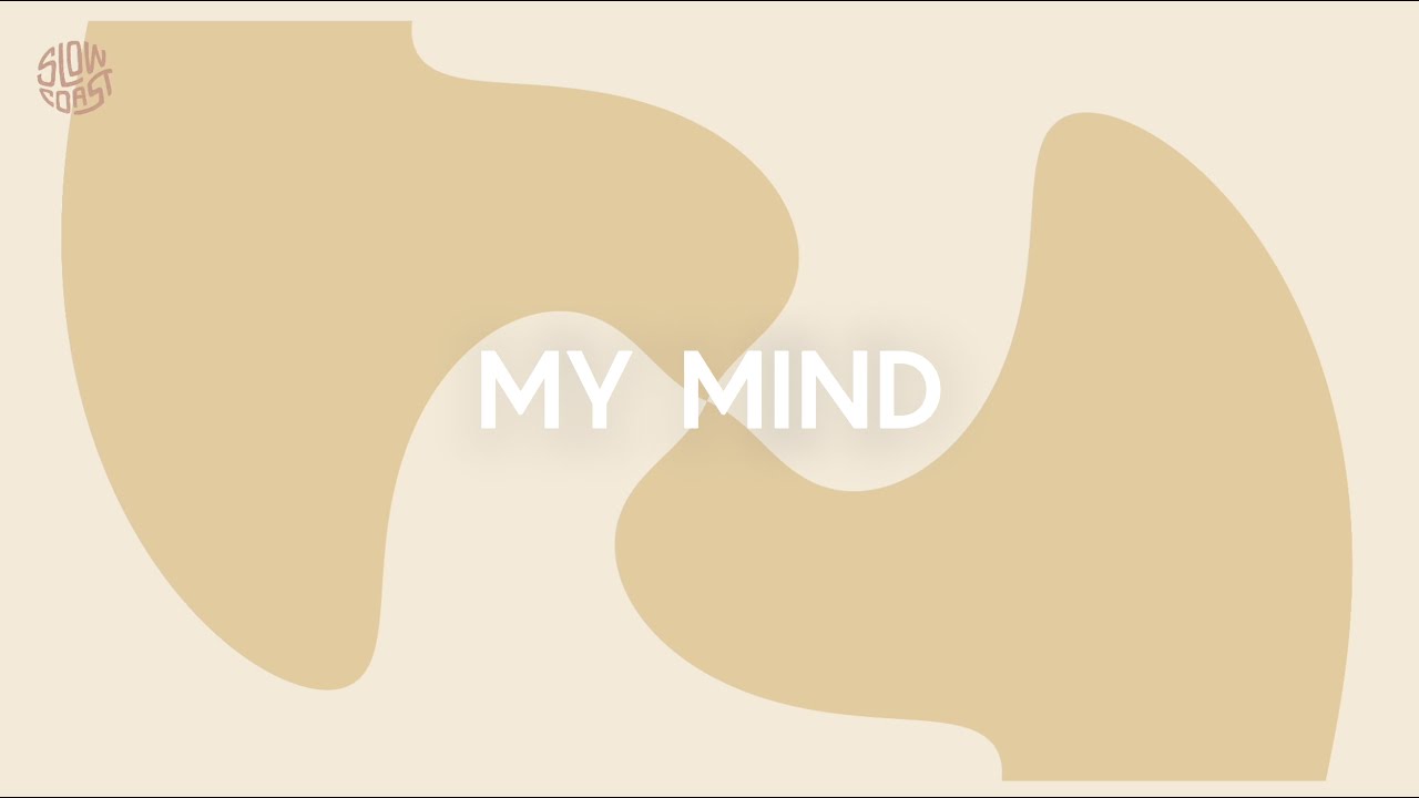 Slow Coast - My Mind (Official Lyric Video)