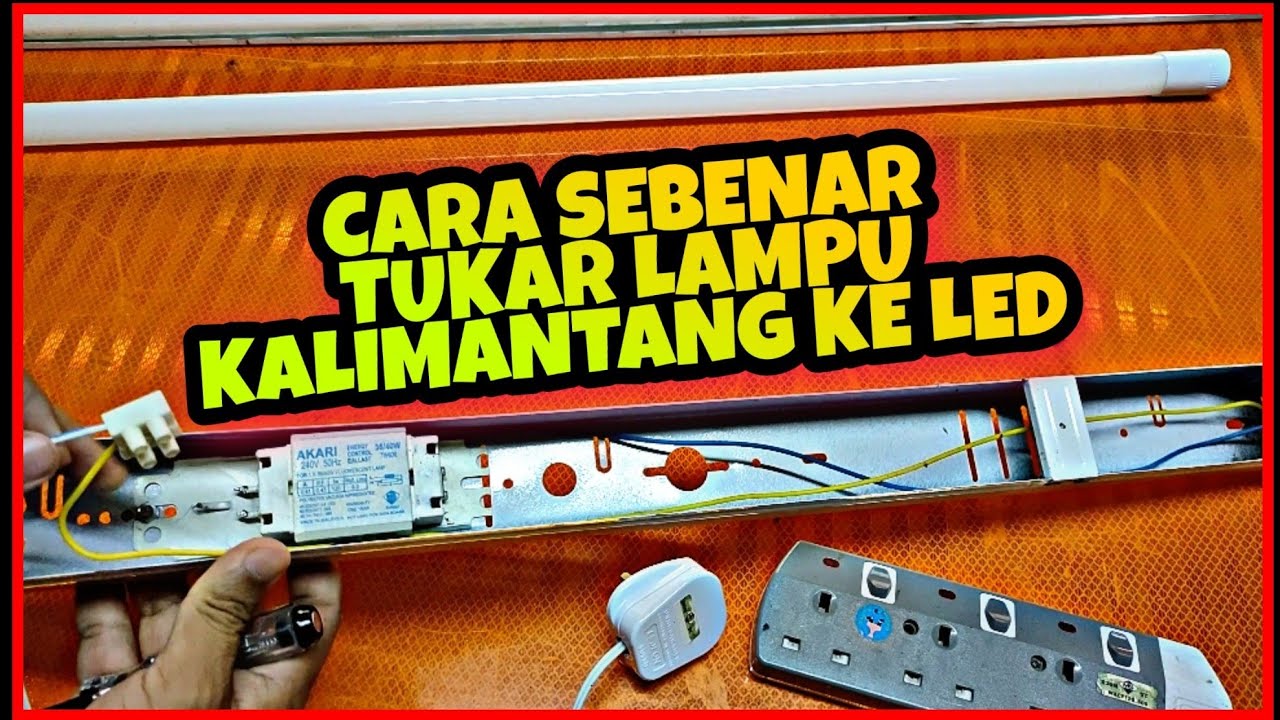 KALIMANTANG KE LED | TUKAR LAMPU KALIMANTANG LAMA KEPADA LED | FLUORESCENT KE LED