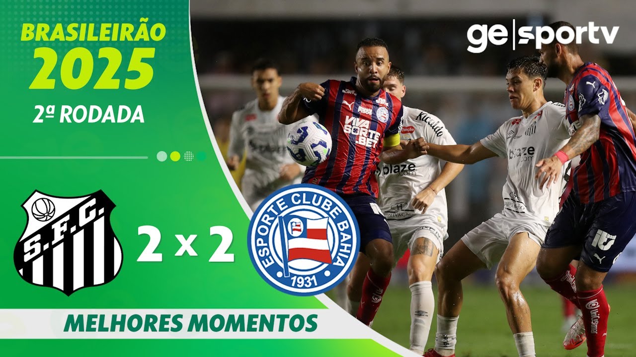 SANTOS 2 X 2 BAHIA |  MELHORES MOMENTOS | 2ª RODADA DO BRASILEIRÃO 2025 | ge.globo