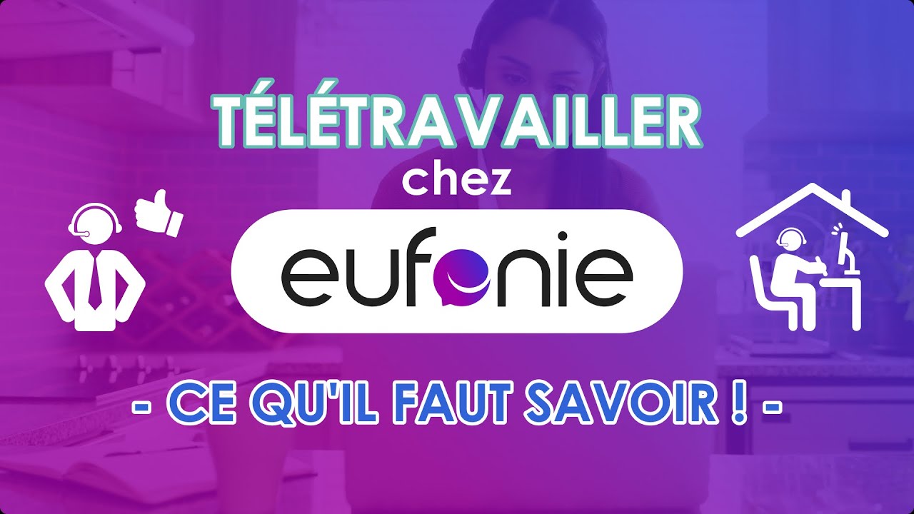 Télétravailler chez Eufonie : comment ça marche ?