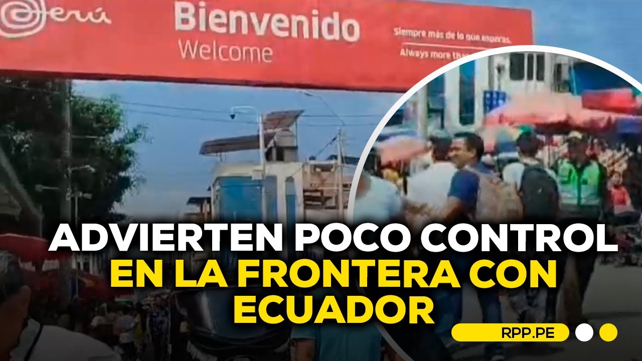 🔴 Frontera con Ecuador: advierten poco control #CONEXIONRPP | DESPACHO