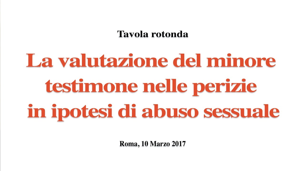 La valutazione del minore testimone nelle perizie per abuso sessuale - Sintesi Tavola Rotonda