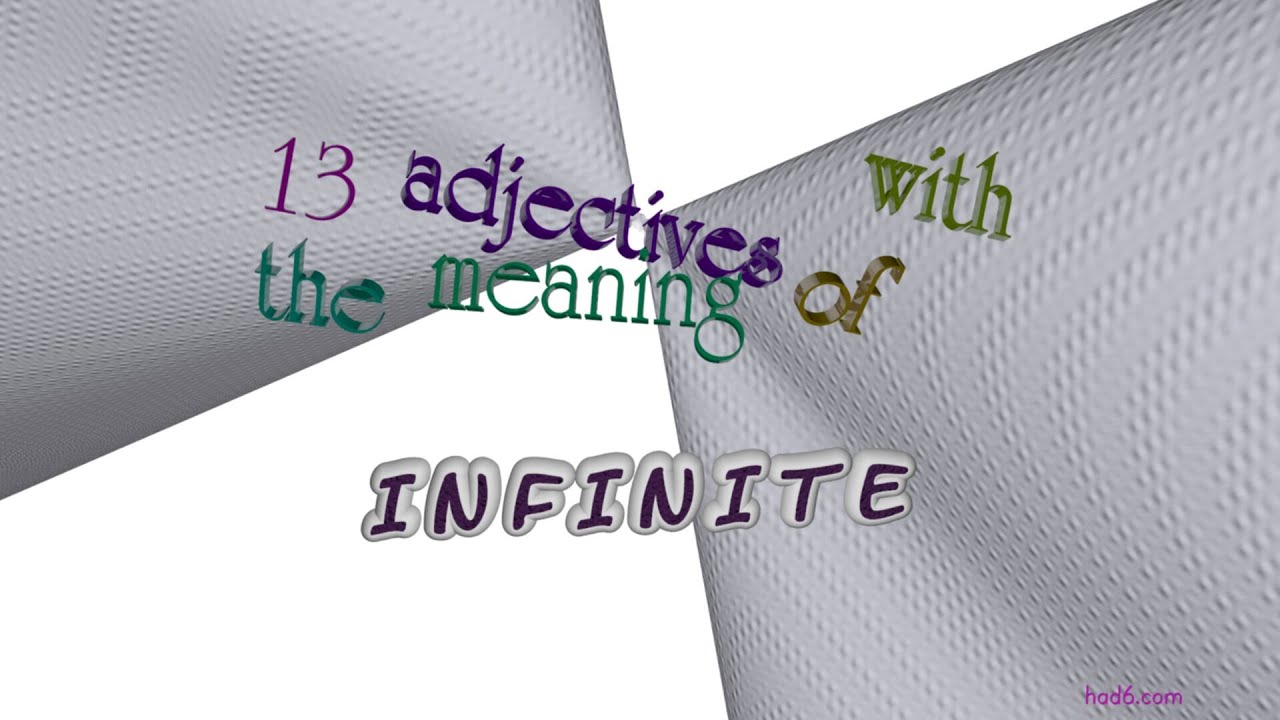 infinite - 14 adjectives which are synonym of infinite (sentence examples)