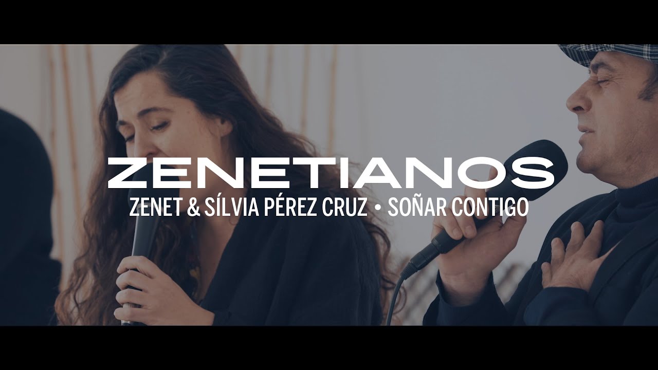 Zenet & Silvia Pérez Cruz - Soñar contigo (Zenetianos)