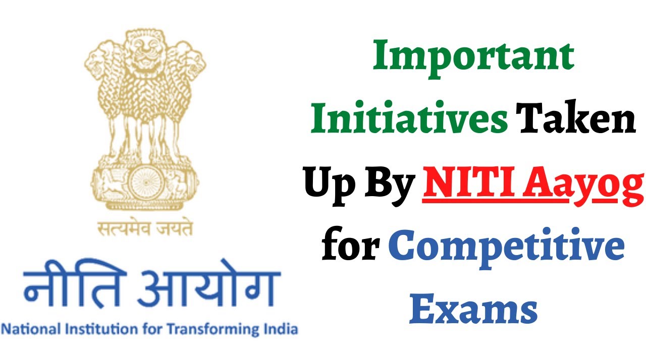 Most Important Initiatives of NITI Aayog taken in recent years - Competitive Exams Preparation #upsc