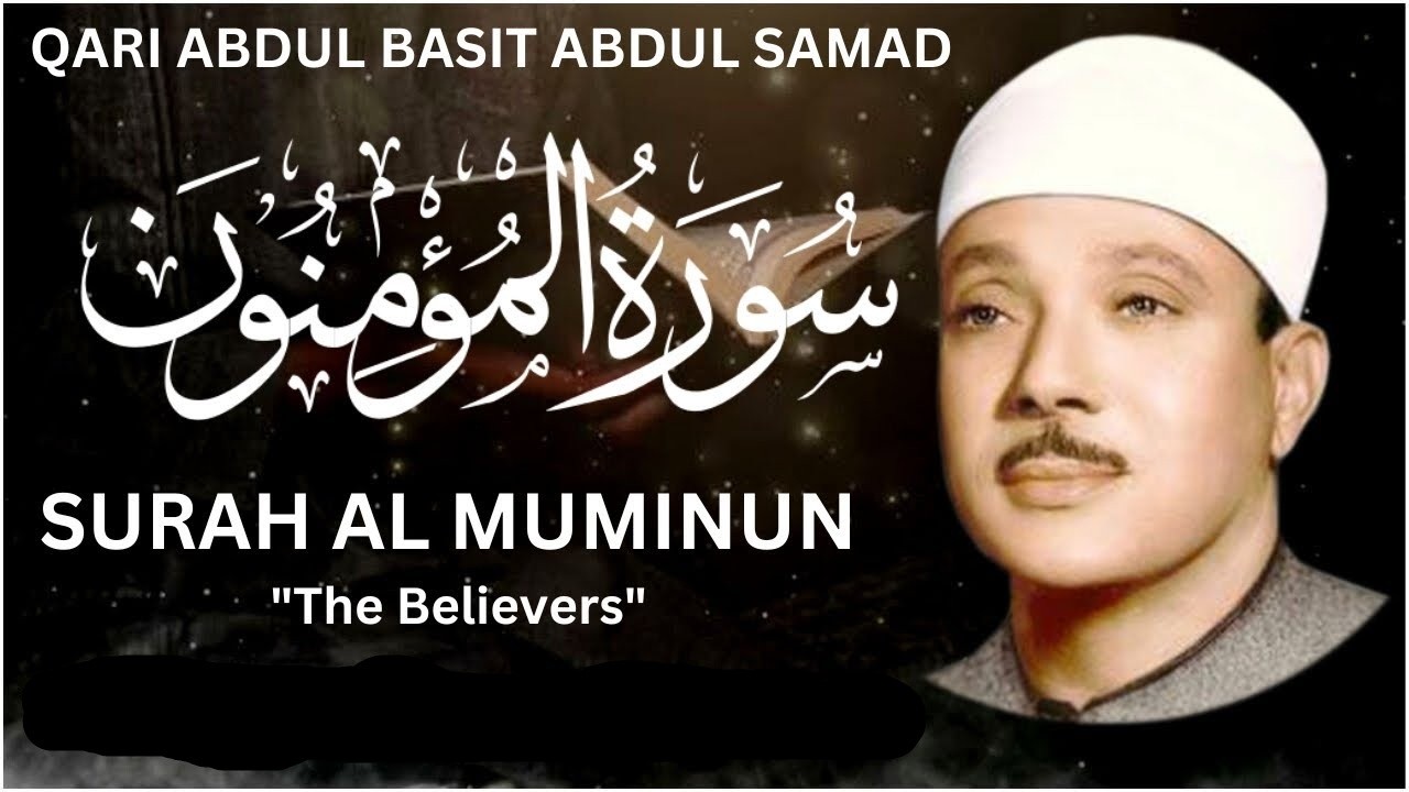 Surah Al-Muminun Abdul Basit 'Abd us-Samad سورة المؤمنون عبد الباسط عبد الصمد