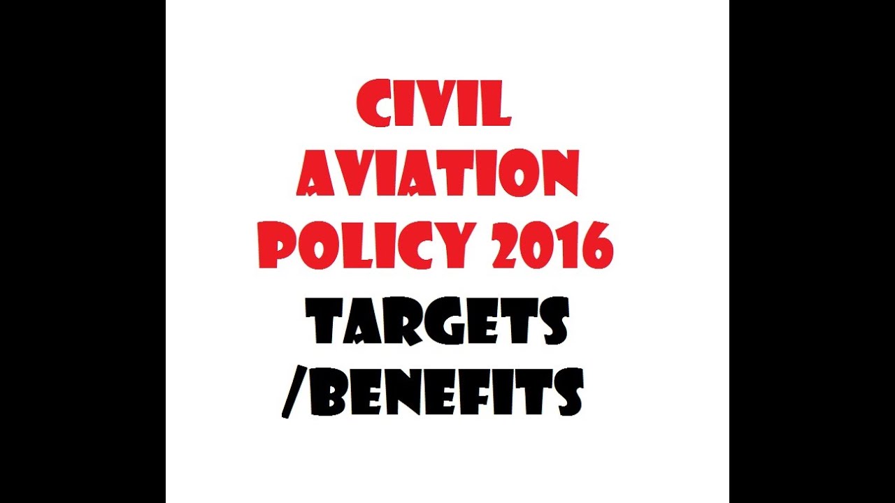 Civil Aviation policy of INDIA 2016  - Targets /benefits