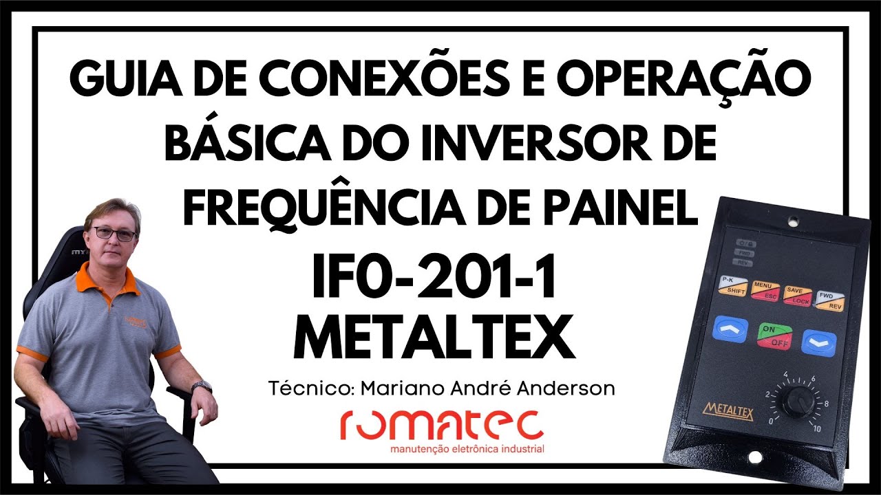 GUIA DE CONEXÕES E OPERAÇÃO BÁSICA DO INVERSOR DE FREQUÊNCIA DE PAINEL IF0-201-1 DA METALTEX