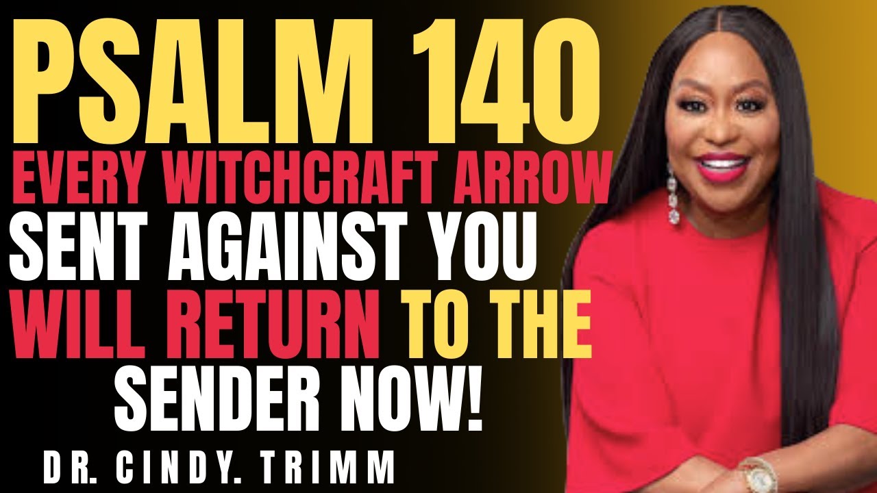 ⚔️ Psalm 140 — Every Witchcraft Arrow Sent Against You Will RETURN to the Sender NOW! | Cindy Trimm