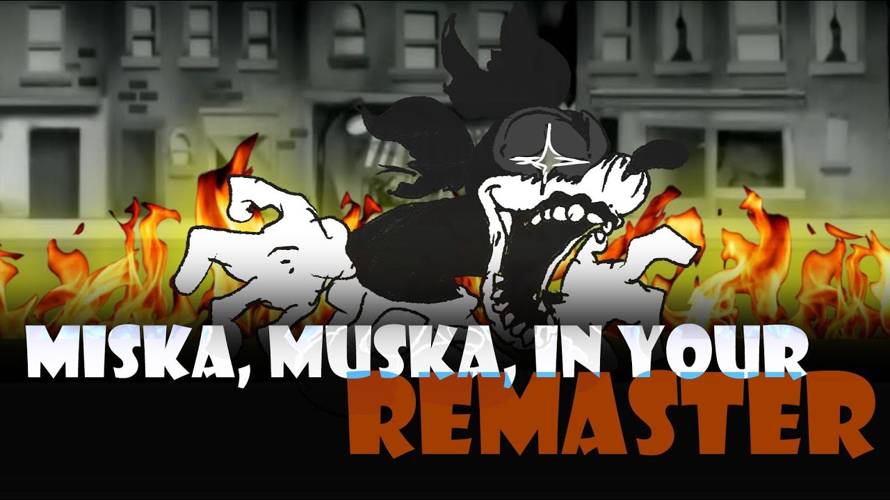(Fnf) Miska, Muska, In Your Trouble! - Parody (Remaster)