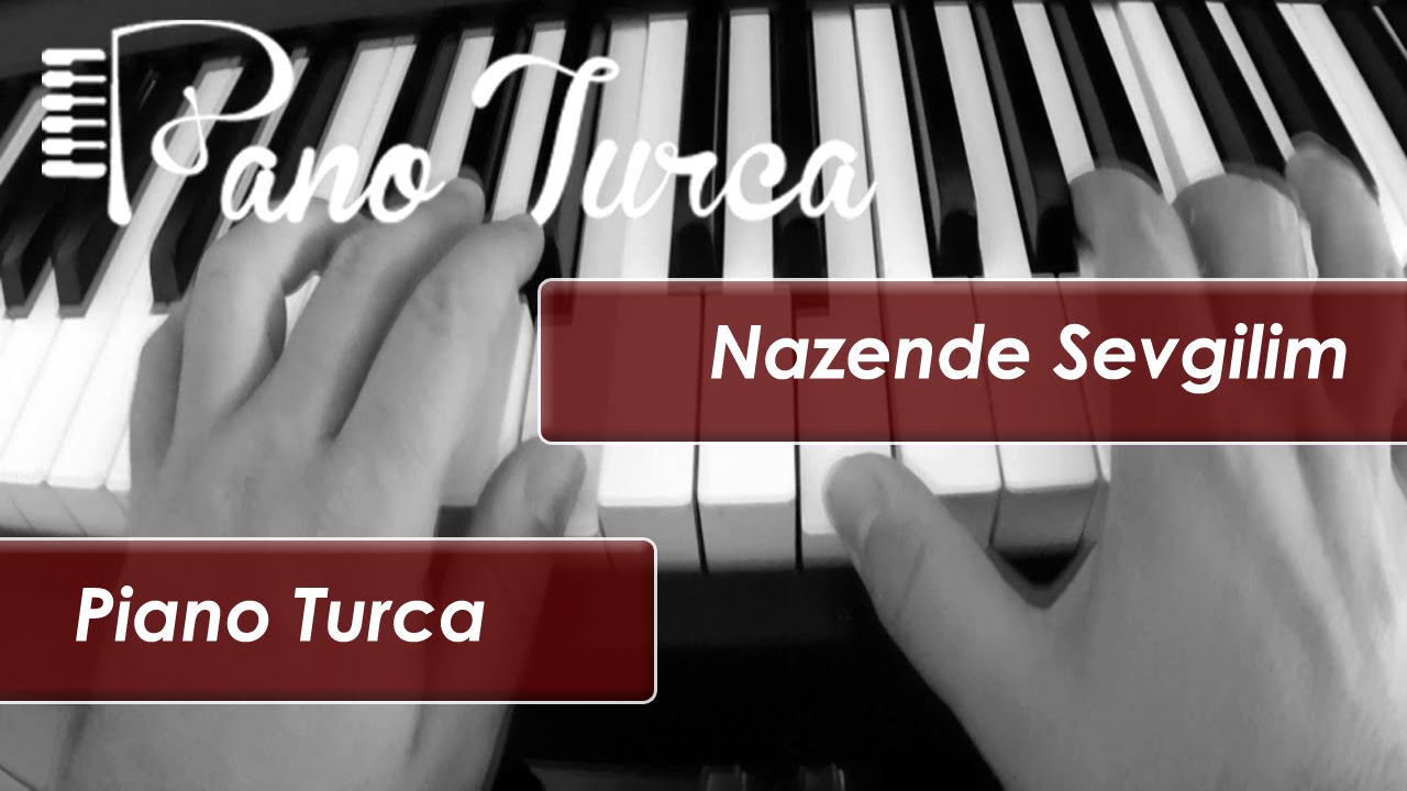 Nazende Sevgilim - Piyano cover