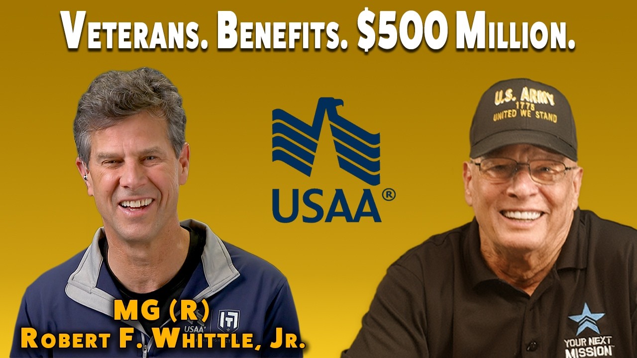 Veterans! Want to benefit from $500 MILLION in Support? | USAA | MG (R) Robert F. Whittle, Jr.