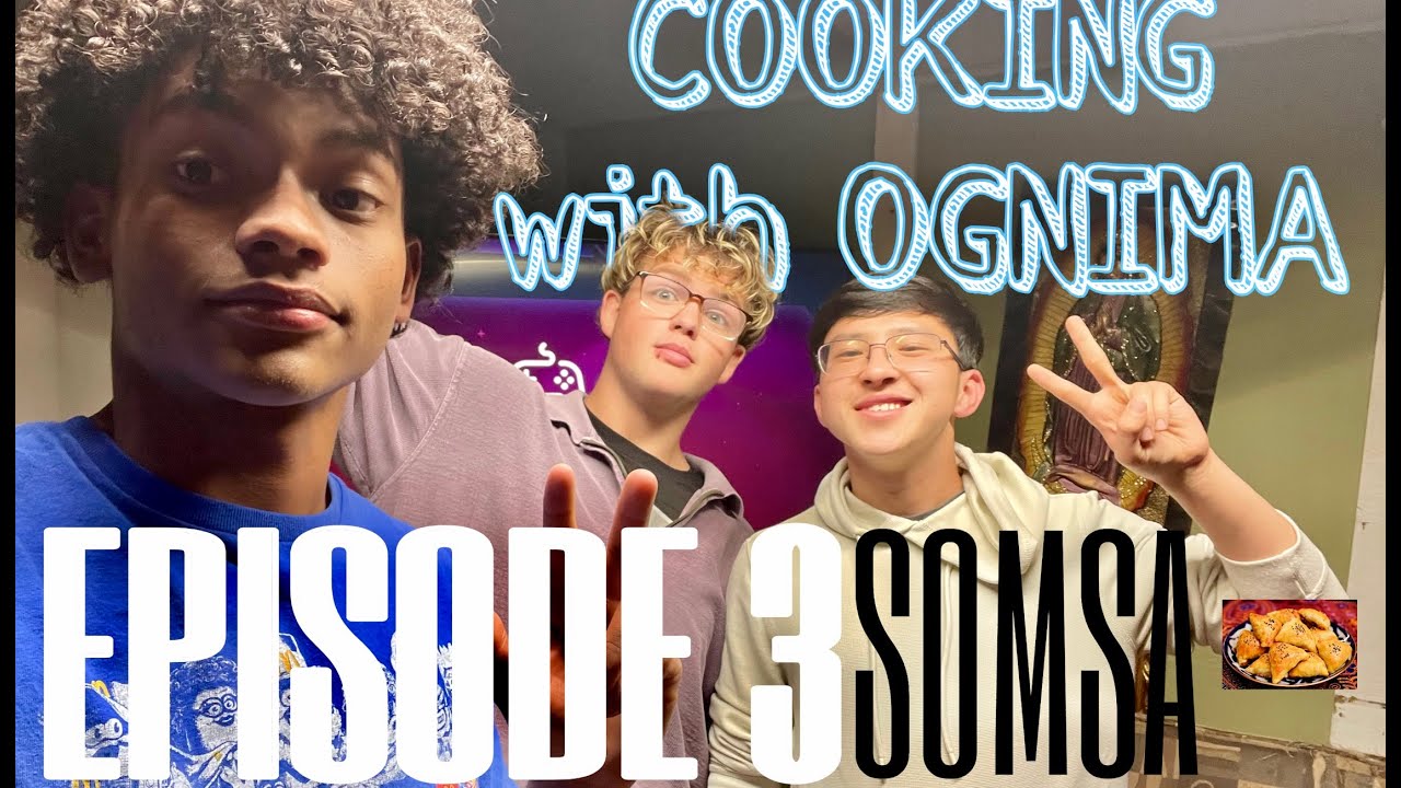 Cooking with OGNIMA Episode 3 (somsa) feat Kjmac, MrShaxboz