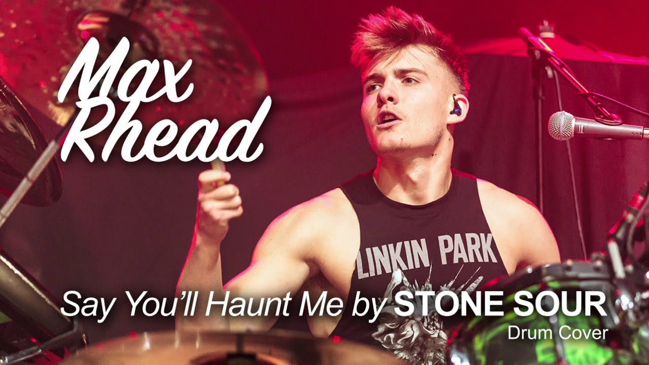 Max Rhead - SAY YOU'LL HAUNT ME - Stone Sour (Drum Cover)