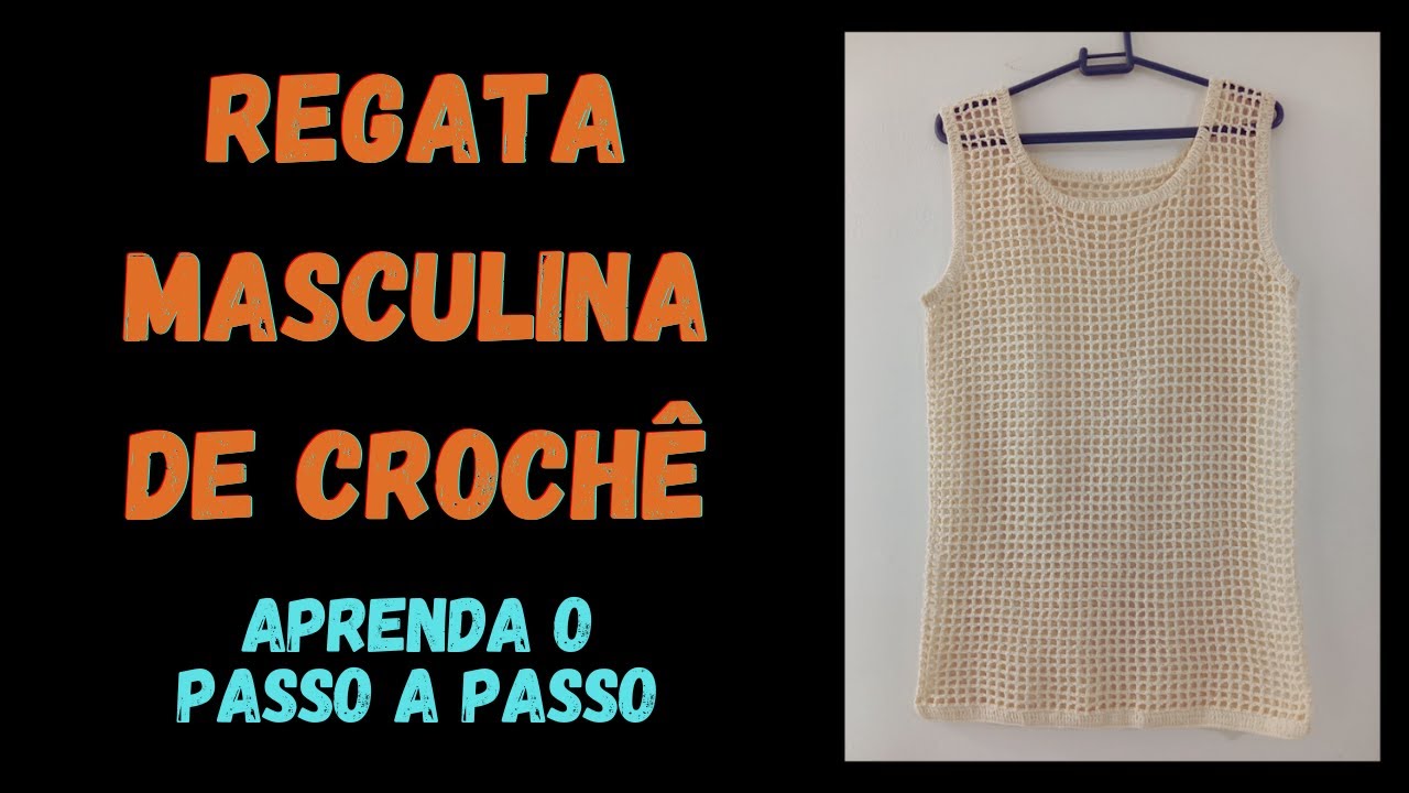 REGATA MASCULINA DE CROCHÊ | APRENDA O PASSO A PASSO