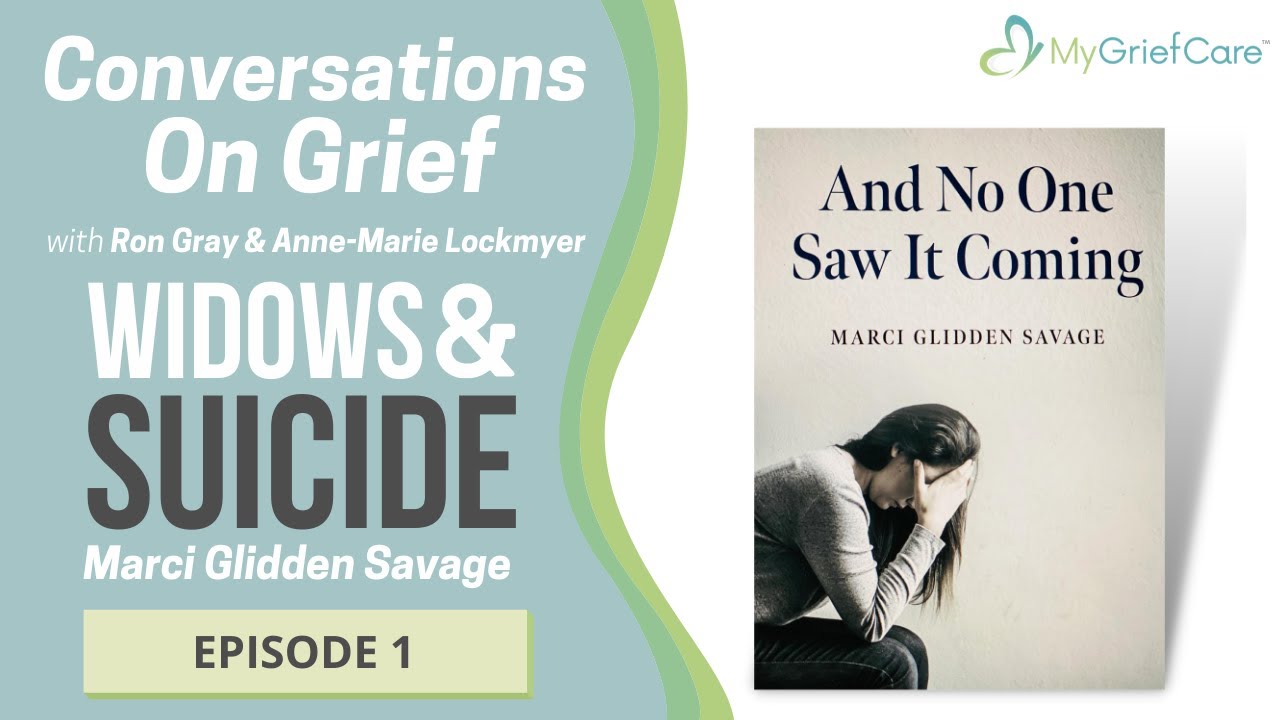 Conversations on Grief: Widows and Suicide - Interview with Marci Glidden Savage