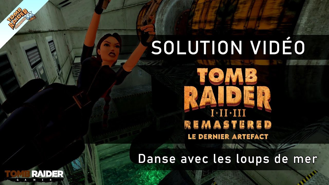 Tomb Raider III : Remastered - Le dernier artefact #04 - Danse avec les loups de mer
