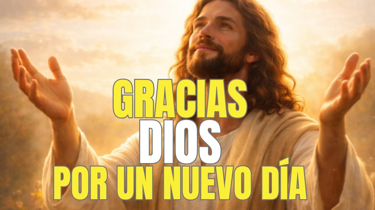 ORACIÓN de la  Mañana que CAMBIARÁ Tu Vida | Gratitud a DIOS por Este Nuevo Día