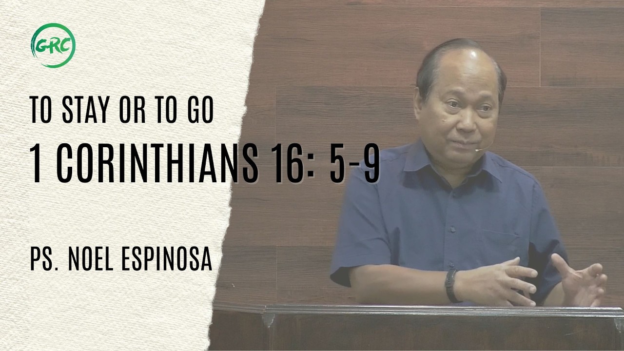 To Stay Or Go | Noel Espinosa | 1 Corinthians 16:5-9