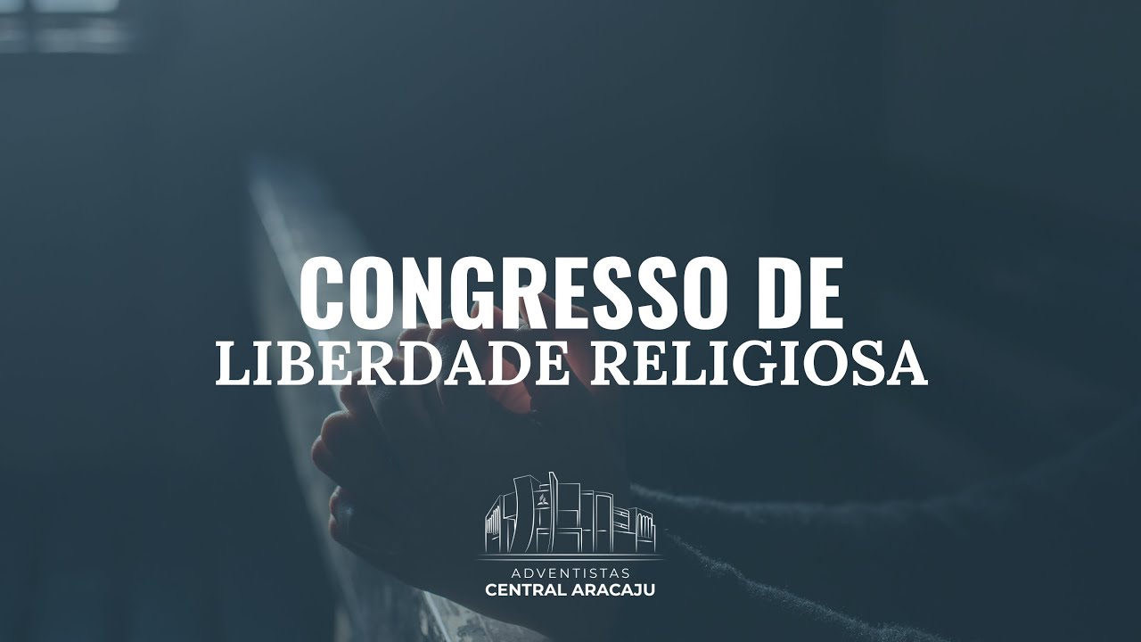 Congresso de Liberdade Religiosa | Parte 2