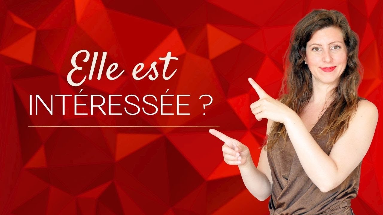 3 SIGNES qu'elle est intéressée