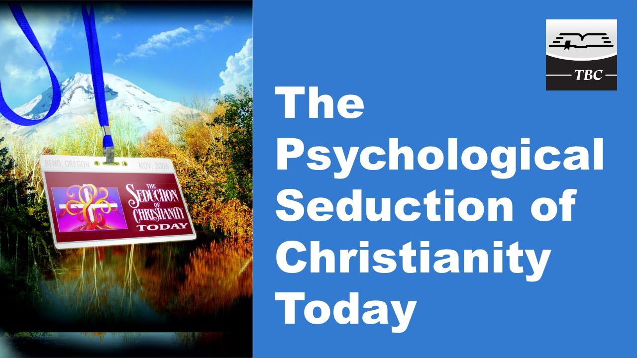 The Psychological Seduction of Christianity Today