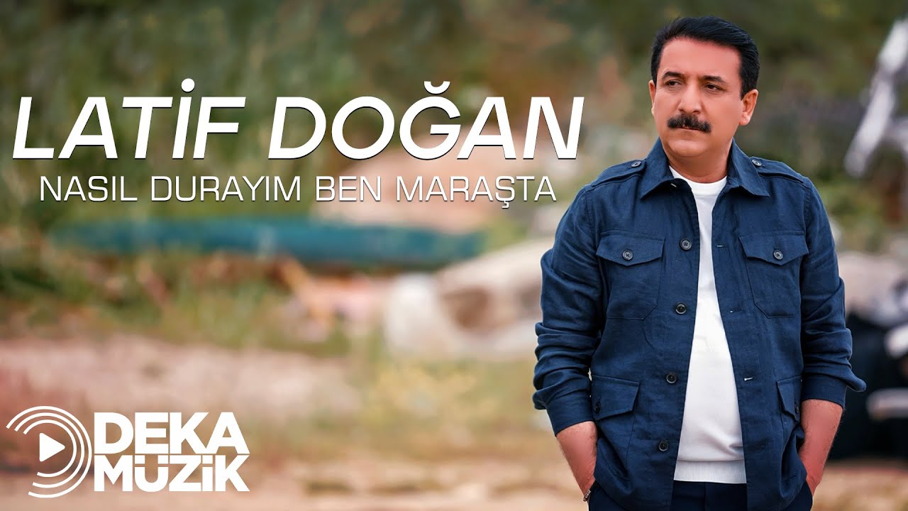 Latif Doğan - Nasıl Durayım Ben Maraşta