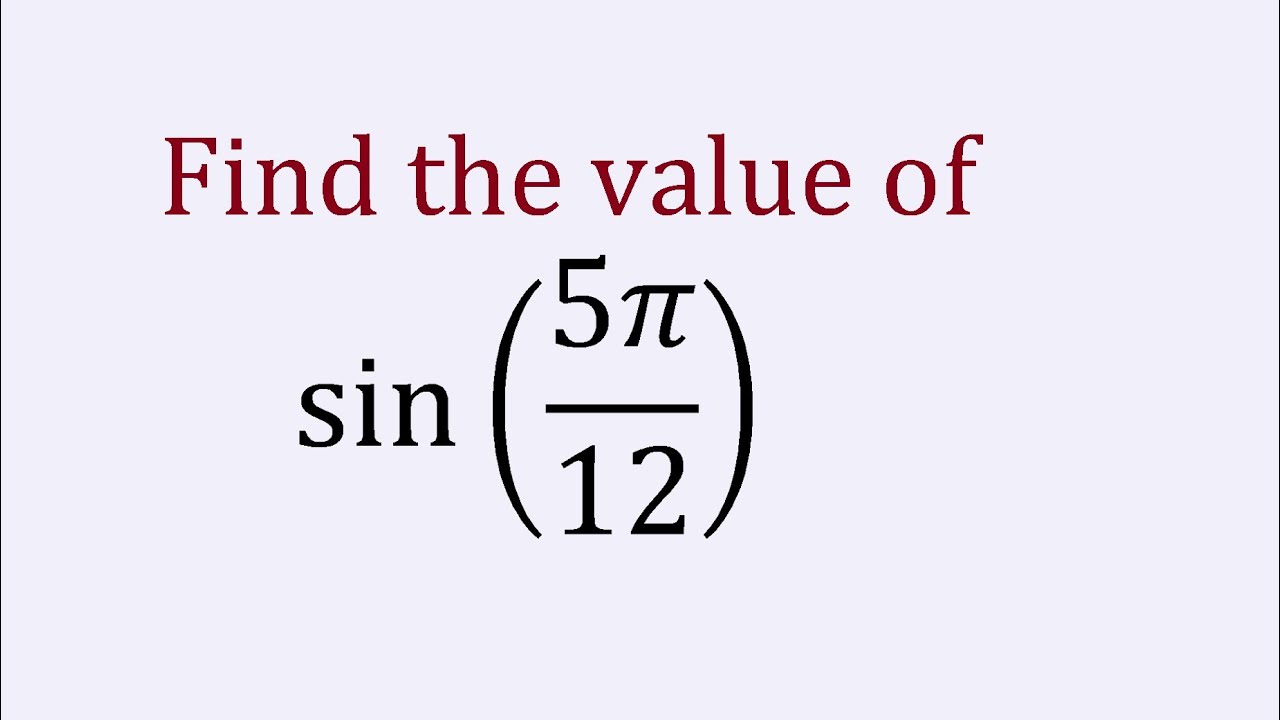 find the value of sin(5pi/12) | sin 5π/12 | sin75° degree
