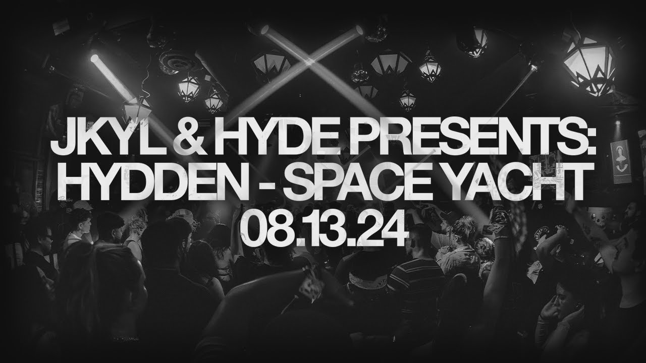 JKYL & HYDE PRESENTS: HYDDEN - SPACE YACHT