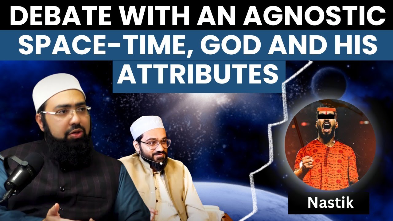 Debate with an Agnostic Space-Time, God and His attributes | Dr. Mufti Yasir Nadeem Al Wajidi