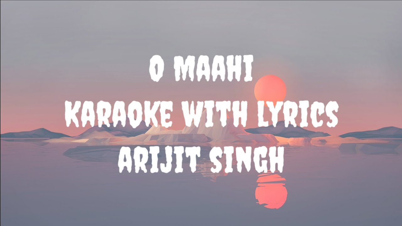 O Maahi Karaoke | Arijit Singh
