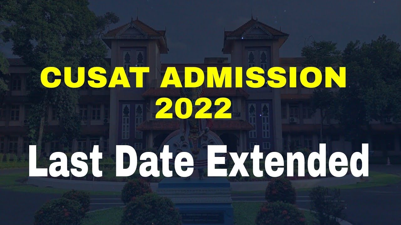 CUSAT Admission Last Date Extended.. 2022 ADMISSION