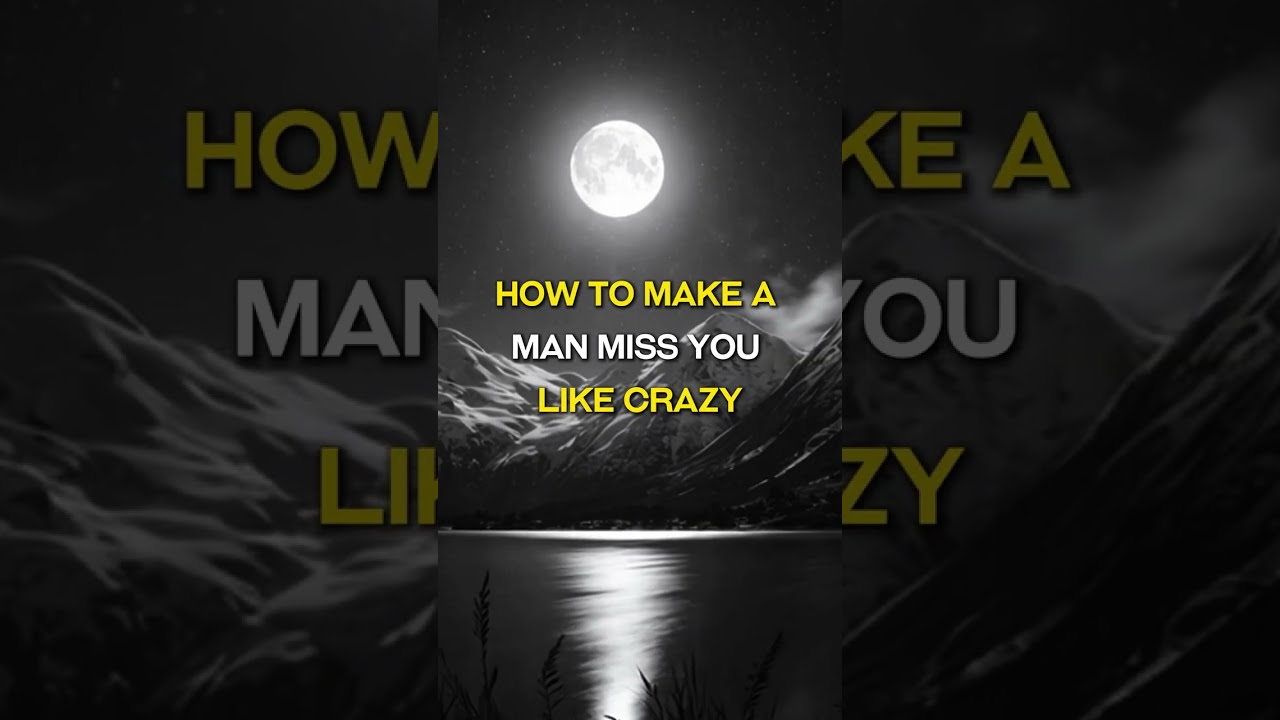 How To Make A Man Miss You Like Crazy