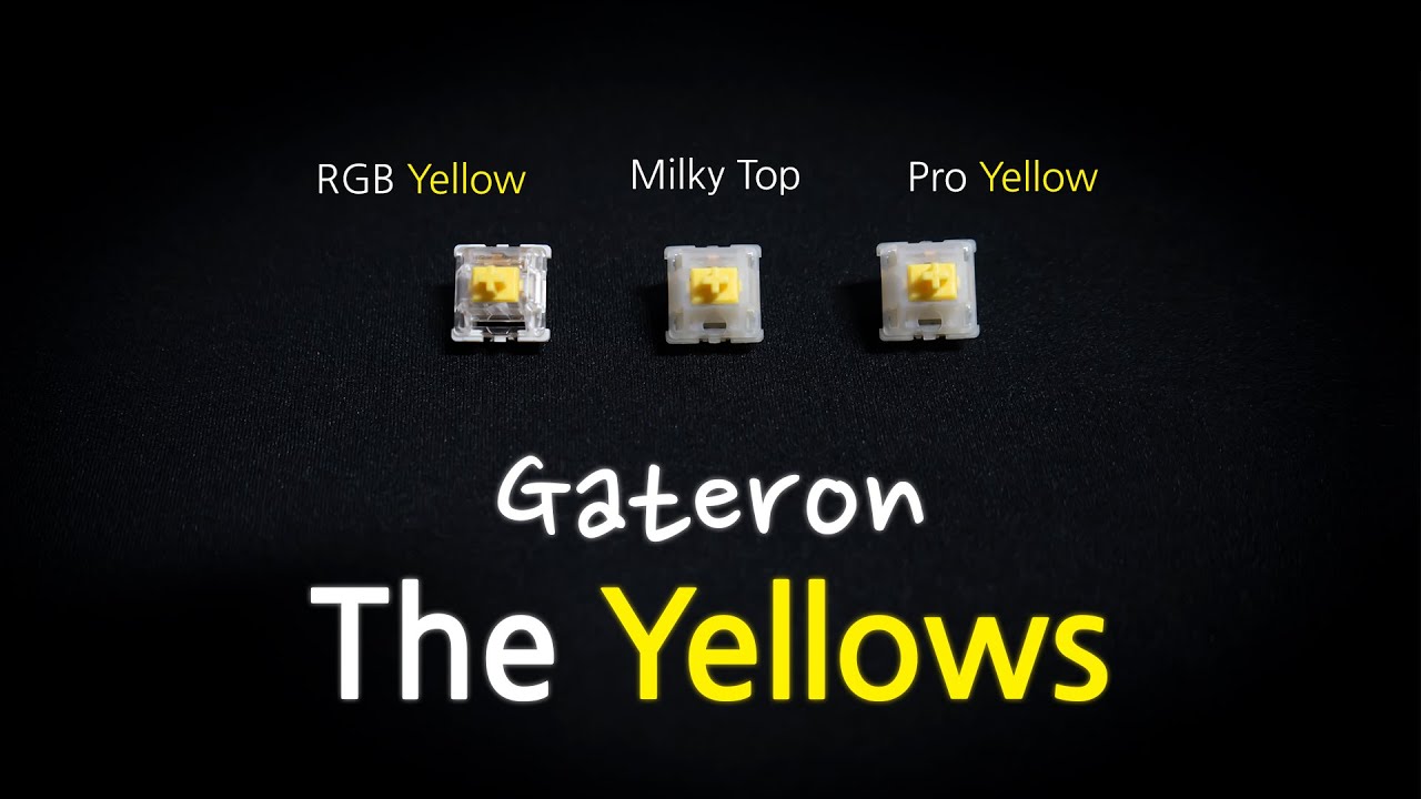 The Yellows (Gateron RGB Yellow, Gateron Milky Top Yellow, Gateron Yellow Pro Comparison)