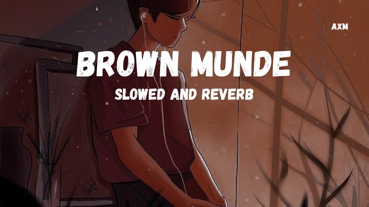 Brown Munde (Slowed and Reverb) by AXM | Indian Slow Jam Remix