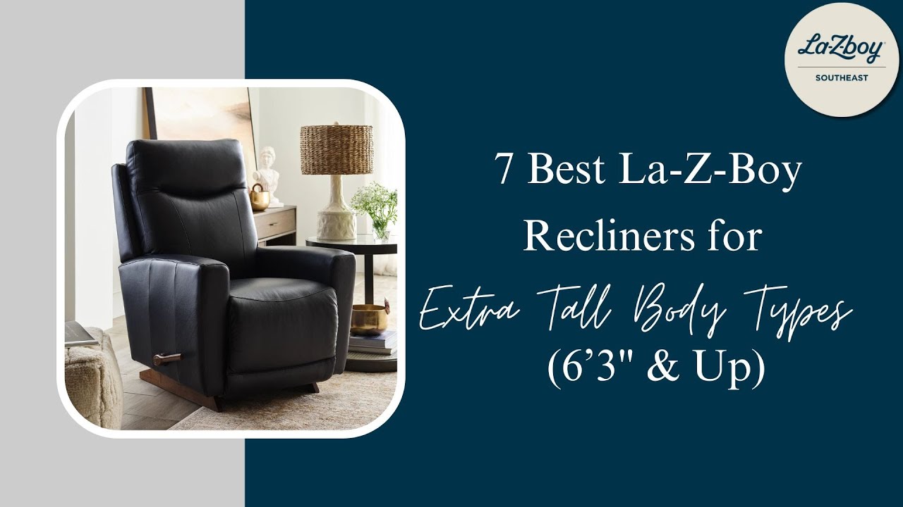 7 Best La-Z-Boy Recliners for Extra Tall Body Types (6’3″ & Up)