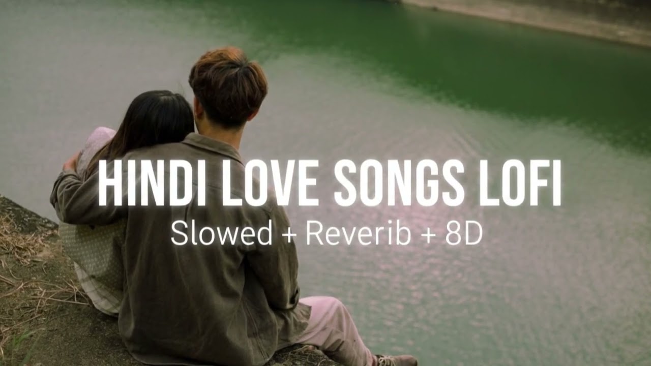 HINDI LOVE SONGS LOFI ❤️ | Slowed + Reverb + 8D | Best of Bollywood Lofi 2026