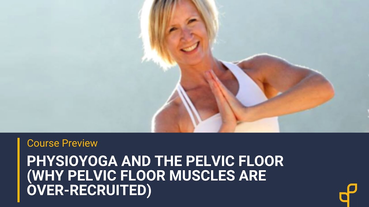 PhysioYoga & the Pelvic Floor (Why Pelvic Floor Muscles are Over-Recruited) With Shelly Prosko