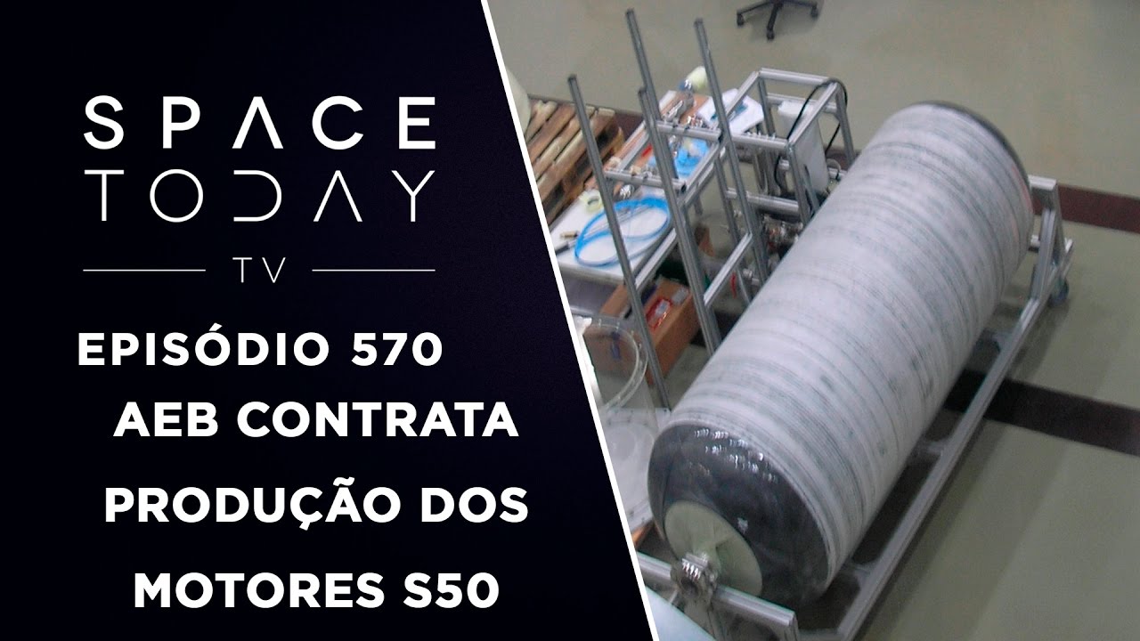AEB contrata a Produção dos Motores S50 - Space Today TV Ep.570