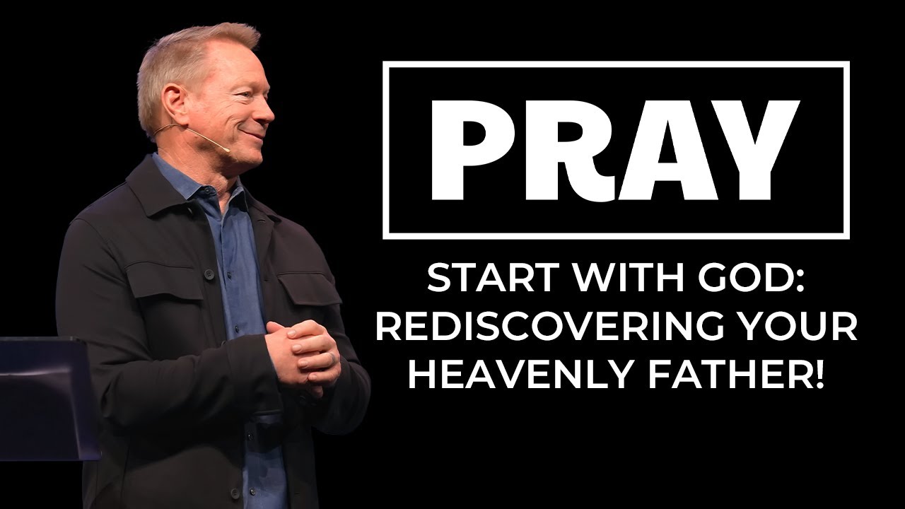 Start With God: Rediscovering Your Heavenly Father! | Pray Part 1 | Sunday Sermons with Worship