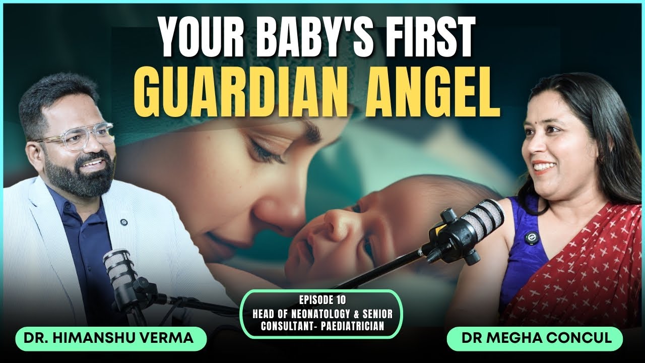 Doc Talk Ep 10 – Your Baby’s First Guardian Angel | Dr Himanshu Verma x Dr Megha Consul