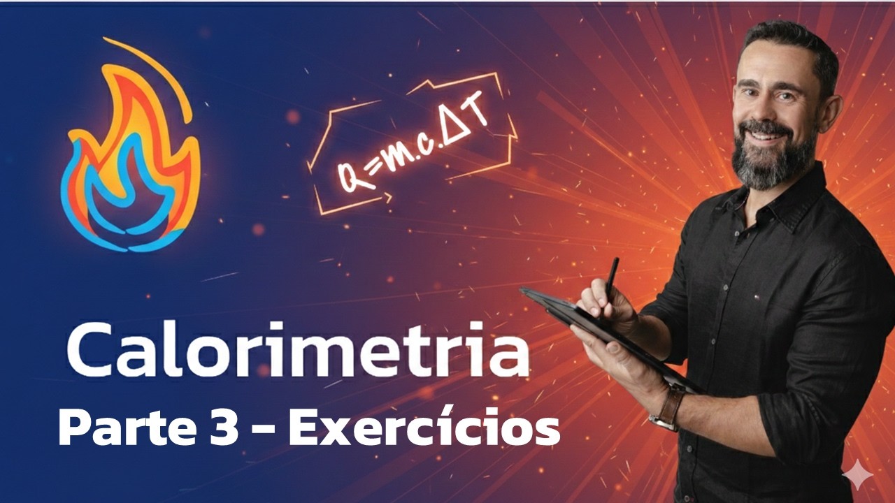 Exercícios Resolvidos: Calorimetria e Calor Sensível | Parte 3