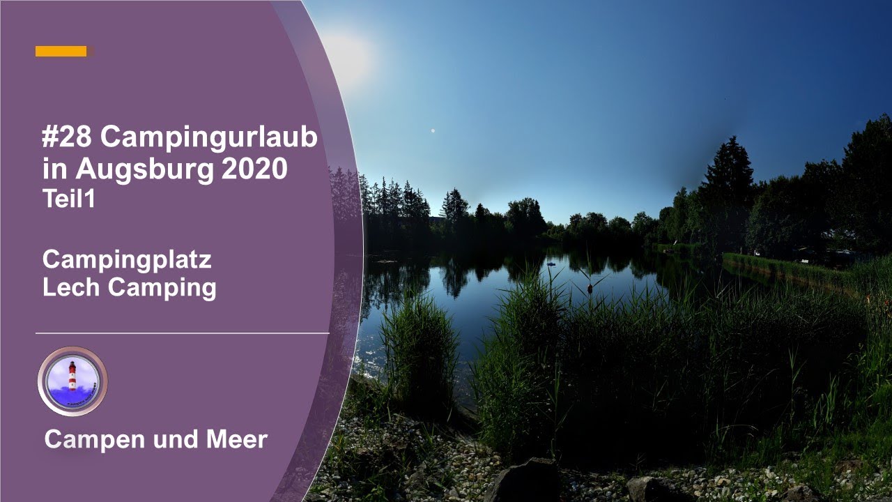 #28 Camping Reise – Augsburg 2020 | Teil1 | Lech Camping | Platzvorstellung