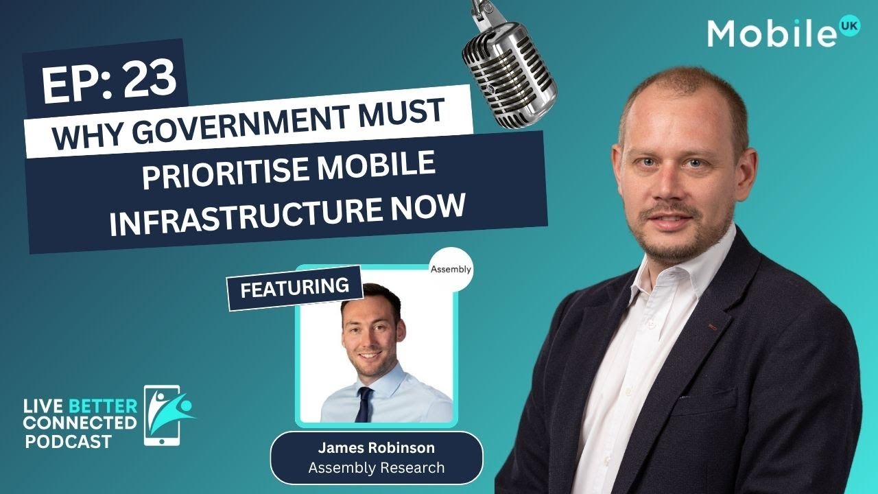 Why Government must prioritise mobile infrastructure now - Live Better Connected Podcast
