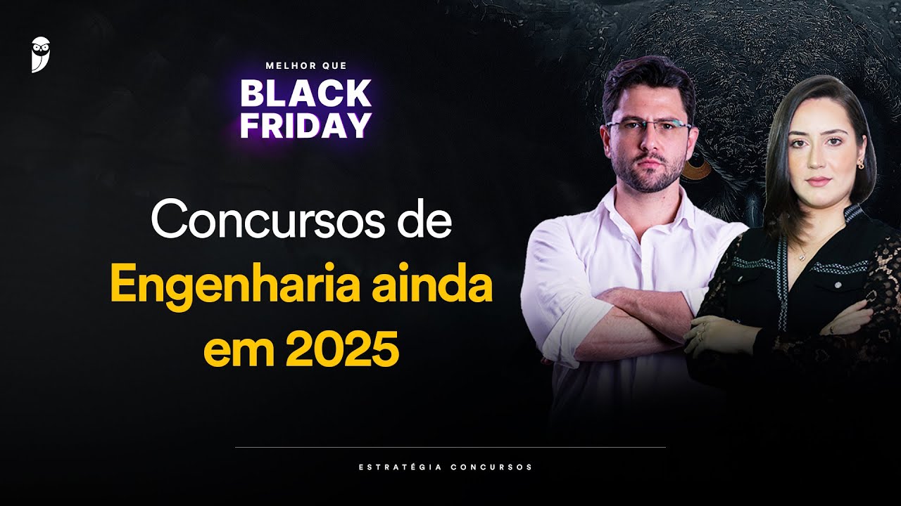 Concursos de Engenharia ainda em 2025 - Estratégia Engenharia - Melhor que Black Friday 2025