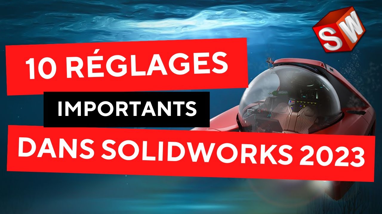 10 réglages importants dans Solidworks 2023