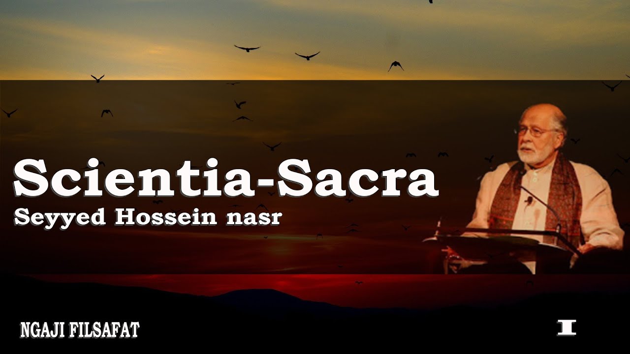 Ngaji filsafat - Kontemplasi - Cahaya Ilmu - Scientia Sacra - Seyed Hossein Nasr [1/5]