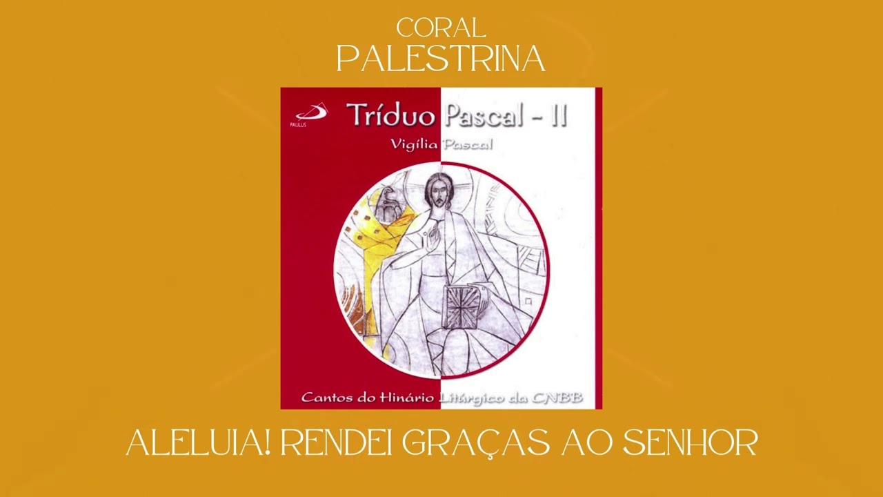 Coral Palestrina - Aleluia! Rendei Graças ao Senhor (Aclamação ao Evangelho)