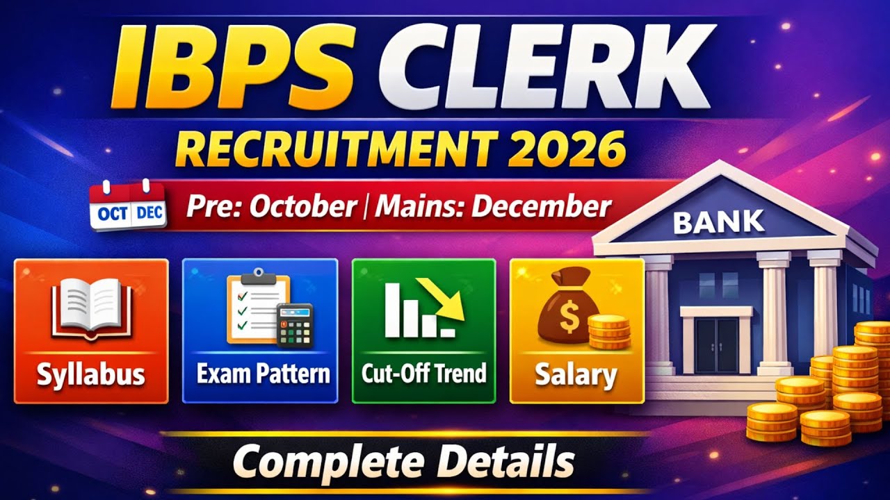 IBPS Clerk Vacancy 2026 | IBPS Clerk Eligibility, Exam Pattern, Preparation Strategy & Notification