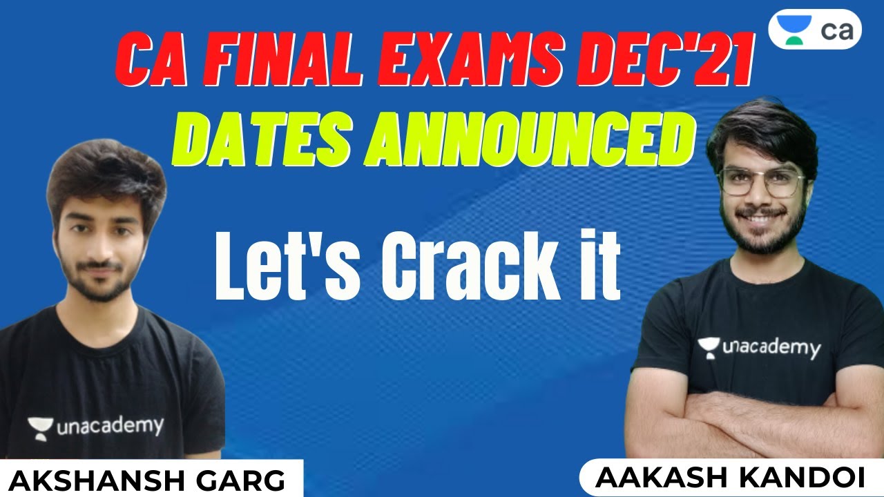 CA Final Exams Dec'21 Dates Announced | Let's Crack it | CA Final | Aakash Kandoi & Akshansh Garg